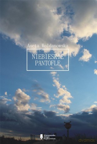 Niebieskie Pantofle - Aneta Woldanowska [KSIĄŻKA]