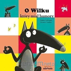 O Wilku, który miał humory - Orianne Lallemand [KSIĄŻKA]