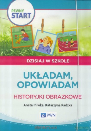 Pewny start. Układam, opowiadam. Historyjki [KSIĄŻKA]