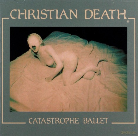 Christian Death: Catastrophe Ballet (Re-Issue + Bonus Track) [CD]