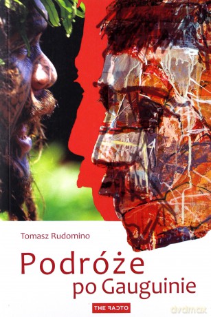 Podróże po Gauguinie - Tomasz Rudomino [KSIĄŻKA]