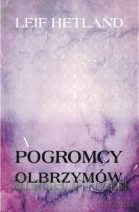 Pogromcy olbrzymów - Leif Hetland [KSIĄŻKA]