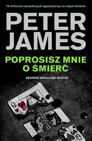 Poprosisz mnie o śmierć - Peter James [KSIĄŻKA]