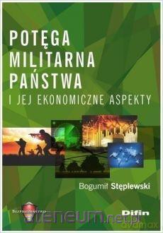Potęga militarna państwa i jej ekonomiczne aspekty [KSIĄŻKA]