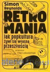 Retromania - Simon Reynolds [KSIĄŻKA]