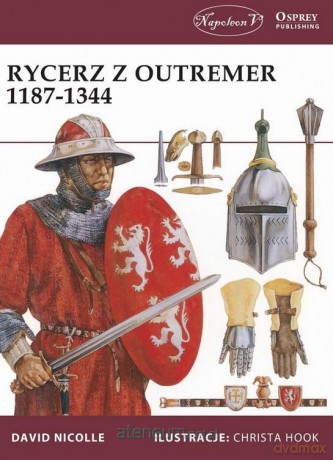 Rycerz z Outremer 1187-1344 - David Nicolle [KSIĄŻKA]