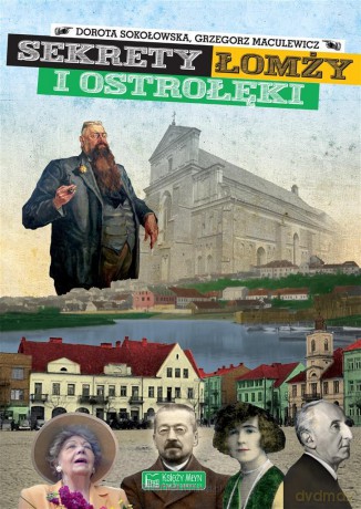 Sekrety Łomży i Ostrołęki - Dorota Sokołowska, Grzegorz Maculewicz [KSIĄŻKA]
