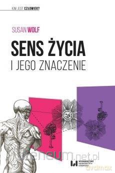 Sens życia i jego znaczenie - Susan Wolf [KSIĄŻKA]