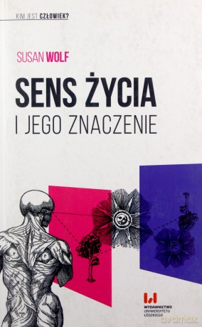 Sens życia i jego znaczenie - Susan Wolf [KSIĄŻKA]