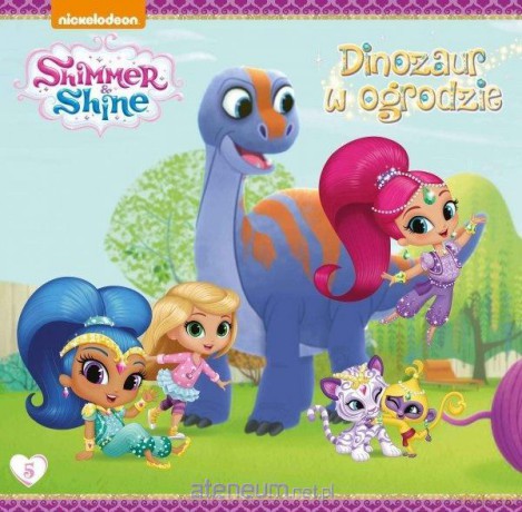 Shimmer and Shine (Tom 5) Dinozaur w ogrodzie [KSIĄŻKA]