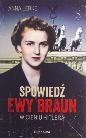 Spowiedź Ewy Braun - Anna Lerke [KSIĄŻKA]