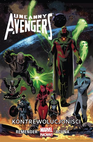 Uncanny Avengers - Kontrewolucjoniści (Tom 6) - Rick Remender, Gerry Duggan, Daniel Acua [KOMIKS]