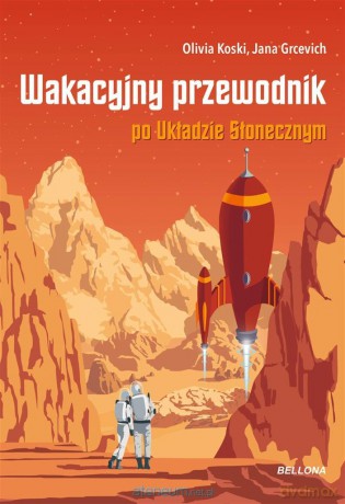 Wakacyjny przewodnik po Układzie Słonecznym - Jana Grcevich, Olivia Koski [KSIĄŻKA]