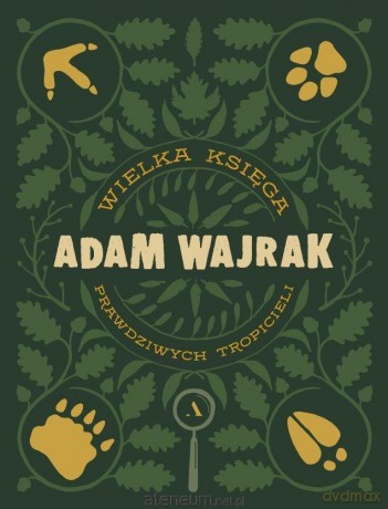 Wielka Księga Prawdziwych Tropicieli - Adam Wajrak [KSIĄŻKA]