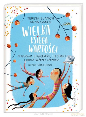 Wielka księga wartości. Opowiadania o szczerości - Teresa Blanch, Anna Gasol, Valenti Gubianas, Marta Szafrańska-Brand [KSIĄŻKA]