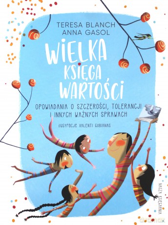 Wielka księga wartości. Opowiadania o szczerości - Teresa Blanch, Anna Gasol, Valenti Gubianas, Marta Szafrańska-Brand [KSIĄŻKA]