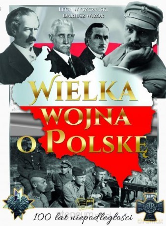 Wielka wojna o Polskę [KSIĄŻKA]