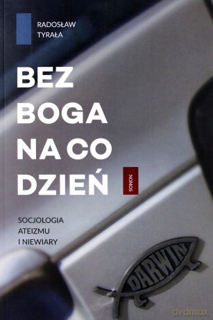 Bez Boga na co dzień. Socjologia ateizmu i niewiary - Radosław Tyrała [KSIĄŻKA]