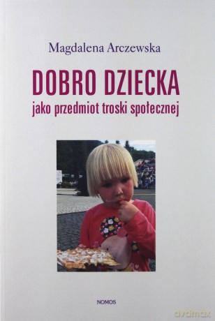 Dobro dziecka jako przedmiot troski społecznej - Magdalena Arczewska [KSIĄŻKA]