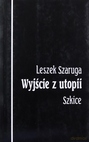 Wyjście z utopii - Leszek Szaruga [KSIĄŻKA]