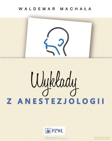 Wykłady z anestezjologii - Waldemar Machała [KSIĄŻKA]