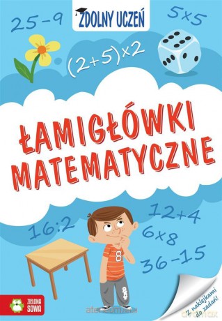 Zdolny uczeń. Łamigłówki matematyczne [KSIĄŻKA]