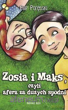 Zosia i Maks, czyli afera za dużych spodni - Filip Porębski [KSIĄŻKA]