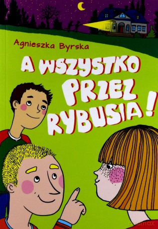 A wszystko przez Rybusia - Agnieszka Byrska [KSIĄŻKA]