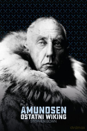 Amundsen ostatni wiking - Stephen Bown [KSIĄŻKA]