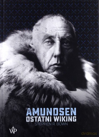Amundsen ostatni wiking - Stephen Bown [KSIĄŻKA]