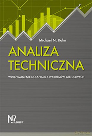 Analiza techniczna. Wprowadzenie do analizy wykresów giełdowych - Michael N. Kahn [KSIĄŻKA]