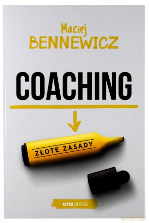 Coaching. Złote zasady - Maciej Bennewicz [KSIĄŻKA]