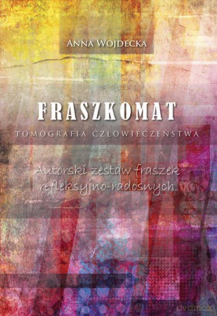 Fraszkomat. Tomografia człowieczeństwa. Autorski zestaw fraszek refleksyjno-radosnych - Anna Wojdecka [KSIĄŻKA]