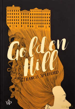 Golden Hill - Francis Spufford [KSIĄŻKA]