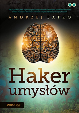 Haker umysłów - Andrzej Batko [KSIĄŻKA]