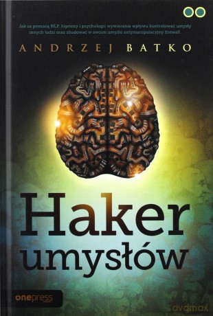Haker umysłów - Andrzej Batko [KSIĄŻKA]