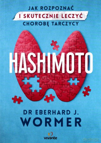Hashimoto. Jak rozpoznać i skutecznie leczyć chorobę tarczycy - Eberhard Jurgen Wormer [KSIĄŻKA]