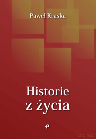 Historie z życia - Paweł Kraska [KSIĄŻKA]