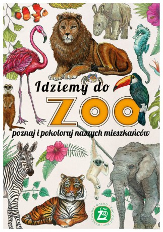 Idziemy do ZOO. Poznaj i pokoloruj naszych mieszkańców [KSIĄŻKA]