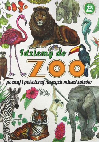 Idziemy do ZOO. Poznaj i pokoloruj naszych mieszkańców [KSIĄŻKA]