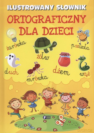 Ilustrowany słownik ortograficzny dla dzieci [KSIĄŻKA]