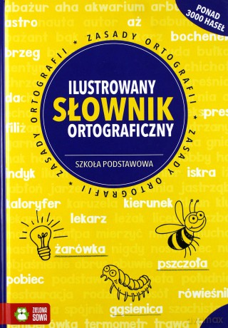 Ilustrowany słownik ortograficzny Szkoła podstawowa - Aldona Kowalska [KSIĄŻKA]