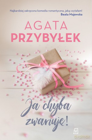Ja chyba zwariuję - Agata Przybyłek [KSIĄŻKA]