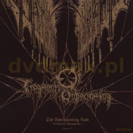 Fragments Of Unbecoming: The Everhaunting Past: Chapter Iv - A Splendid Retrospection [CD]