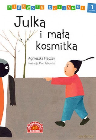 Julka i mała kosmitka. Pierwsze czytanki poziom 1 - Agnieszka Frączek [KSIĄŻKA]