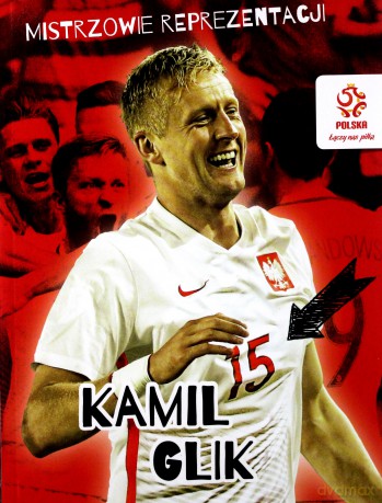 Kamil Glik. Mistrzowie reprezentacji - Radosław Nawrot [KSIĄŻKA]