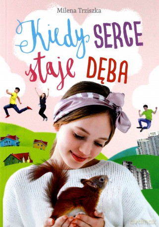 Kiedy serce staje dęba - Milena Trziszka [KSIĄŻKA]