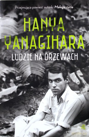 Ludzie na drzewach - Hanya Yanagihara [KSIĄŻKA]