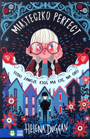 Miasteczko Perfect. Tutaj zawsze ktoś ma cię na oku - Helena Duggan [KSIĄŻKA]