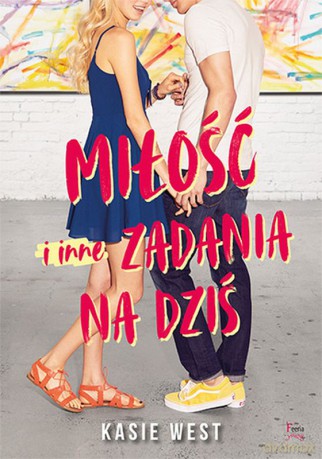 Miłość i inne zadania na dziś - Kasie West [KSIĄŻKA]